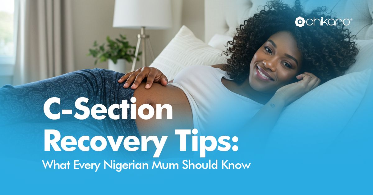 C-Section Recovery Tips: What Every Nigerian Mum Should Know