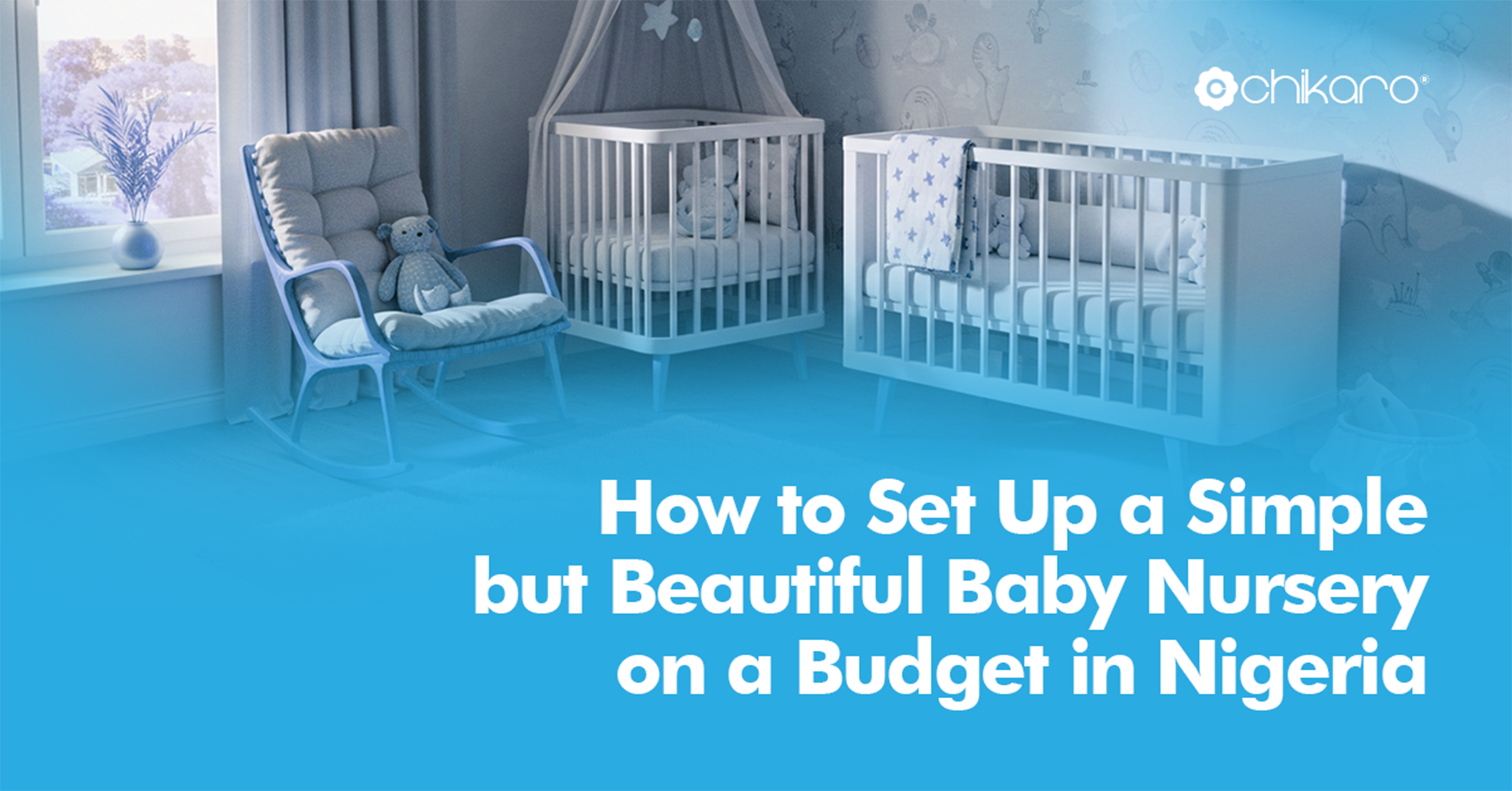 How to Set Up a Simple but Beautiful Baby Nursery on a Budget in Nigeria